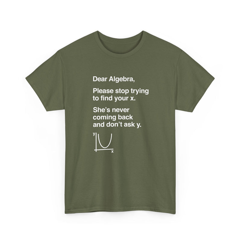 Dear Algebra - Math Teacher - Regular Unisex Crewneck T-Shirt