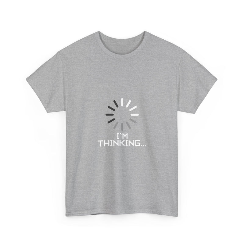 I'm Thinking Loading T-Shirt, Geek T-Shirt, Nerd Shirt, Funny Tech Tee, Coding Humor Shirt, Programmer Gift, Sarcastic Humor Apparel