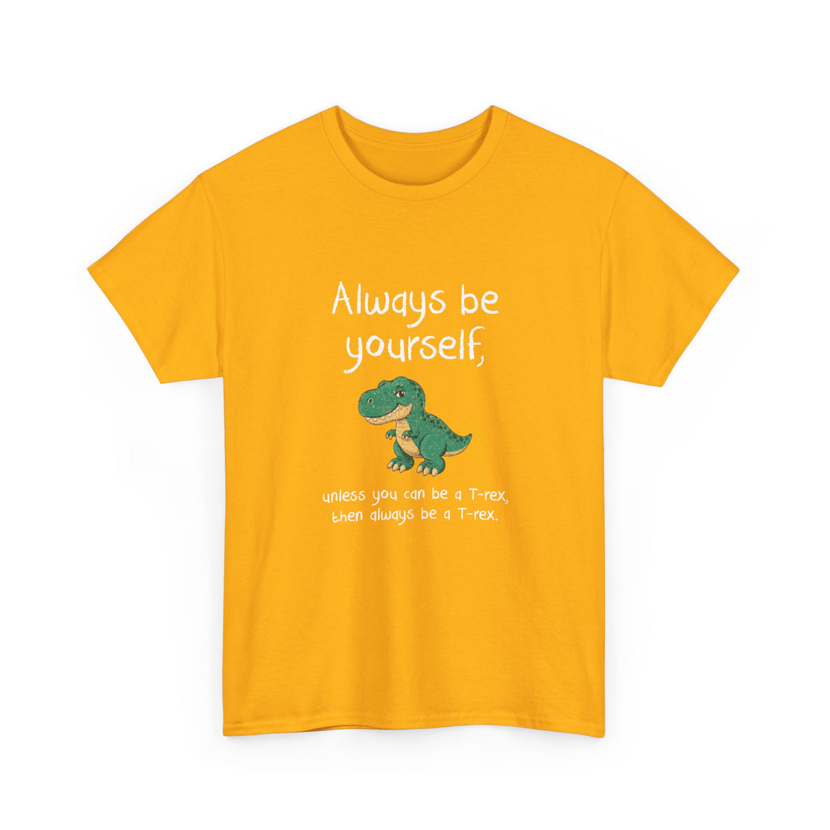 Always Be A T-Rex