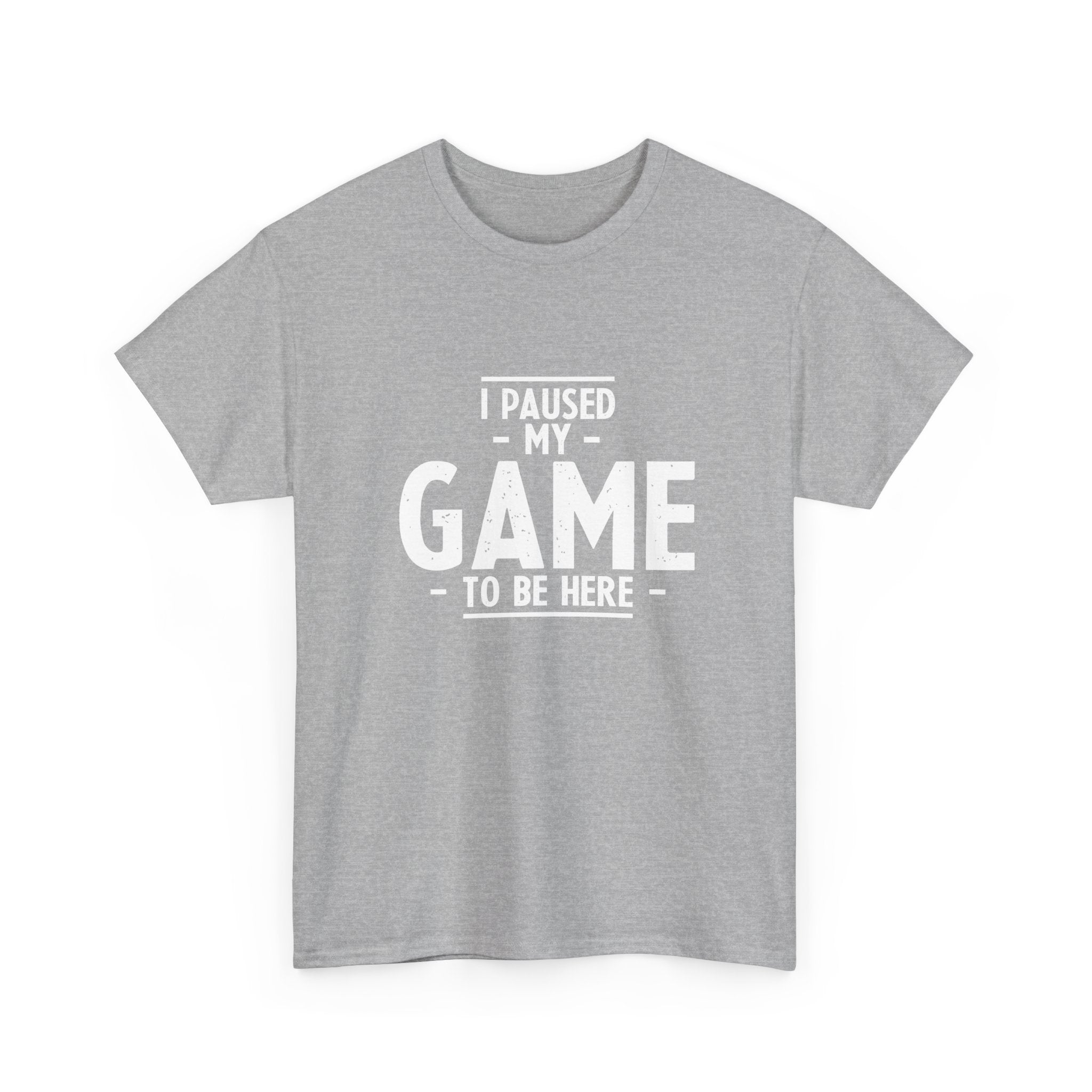 I Paused My Game To Be Here - Regular Unisex Crewneck T-Shirt