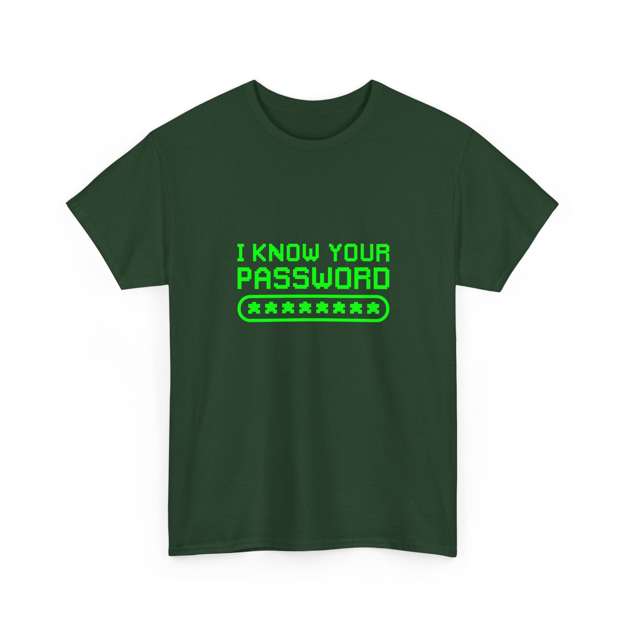 I Know Your Password Funny Hacker - Nerd Shirt -  Unisex Crewneck T-Shirt