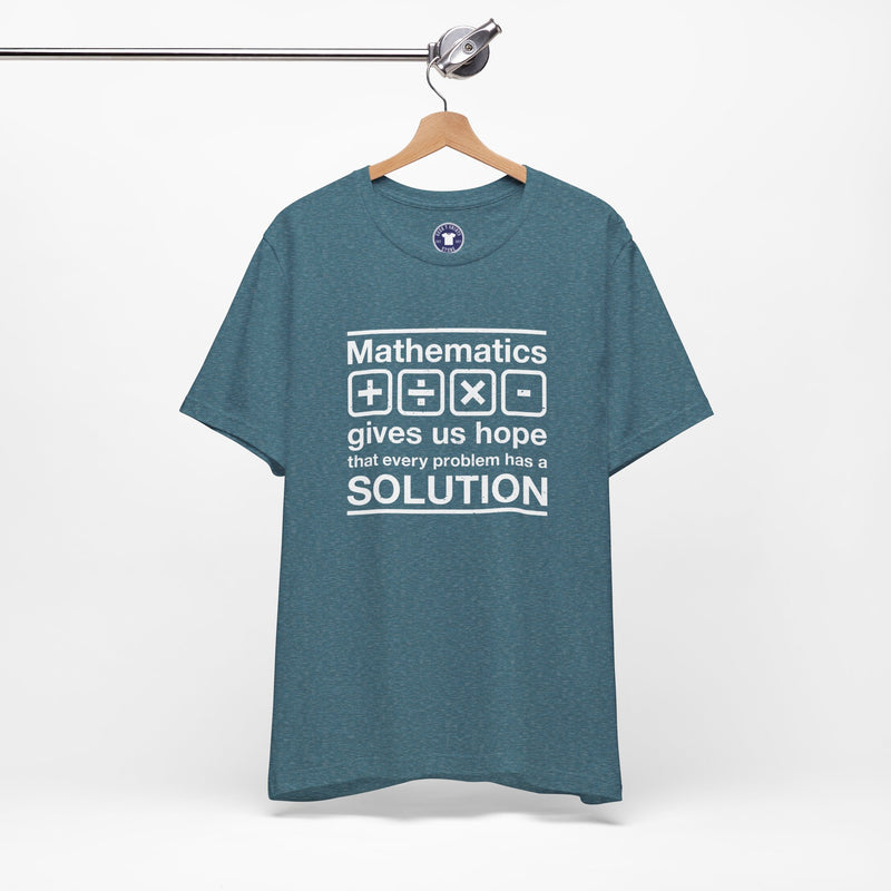 Mathematics Gives Us Hope - Inspirational Math Shirt - Premium Unisex Crewneck T-Shirt