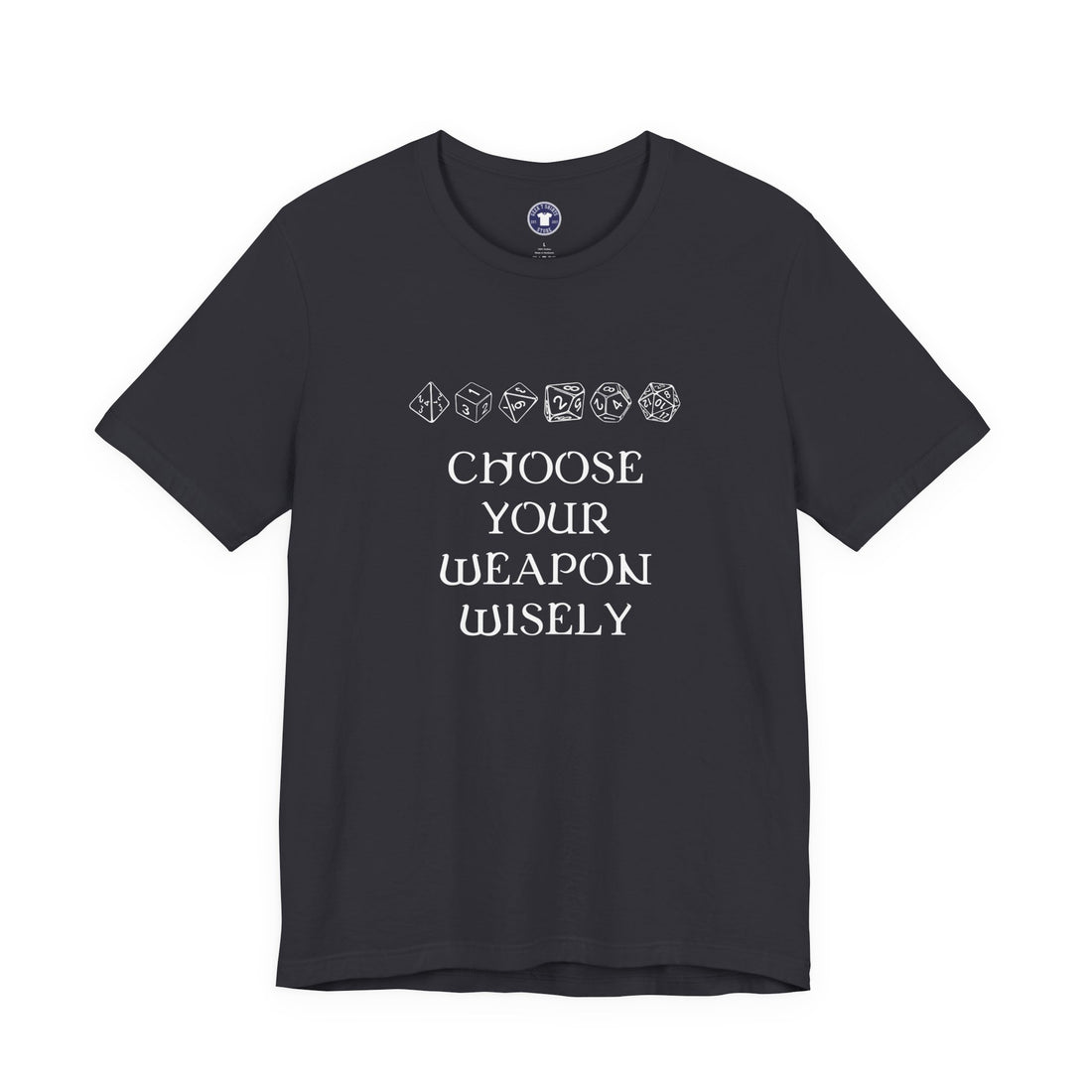 Choose Your Weapon Dnd Role Play Gamer T-Shirt - Dice Fan Shirt - Premium Unisex Crewneck T-Shirt