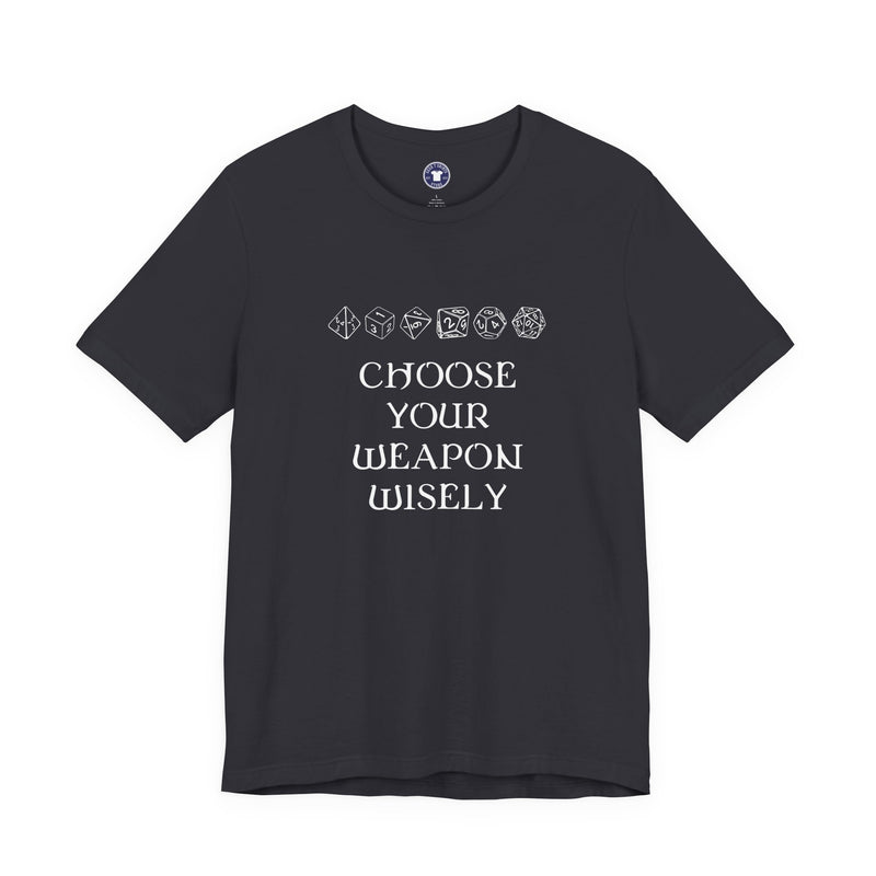 Choose Your Weapon Dnd Role Play Gamer T-Shirt - Dice Fan Shirt - Premium Unisex Crewneck T-Shirt