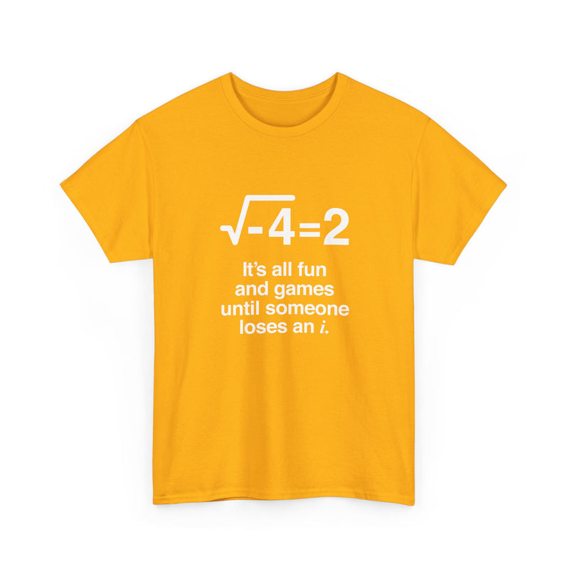 It's All Fun And Games Until Someone Loses An I - Regular Unisex Crewneck T-Shirt