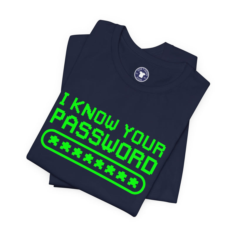 I Know Your Password Funny Hacker - Nerd Shirt - Premium Unisex Crewneck T-Shirt