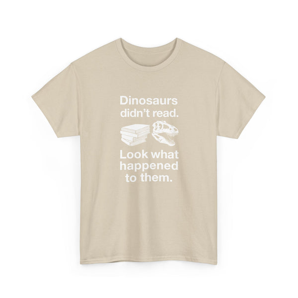 Dinosaurs Didn’t Read - Regular Unisex Crewneck T-Shirt