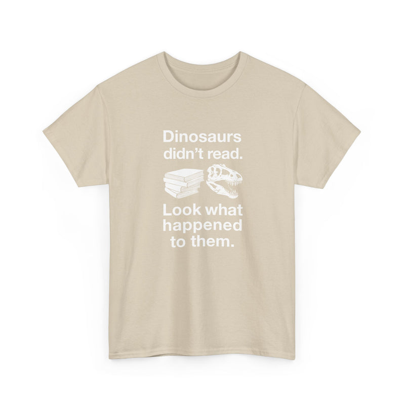Dinosaurs Didn’t Read - Regular Unisex Crewneck T-Shirt