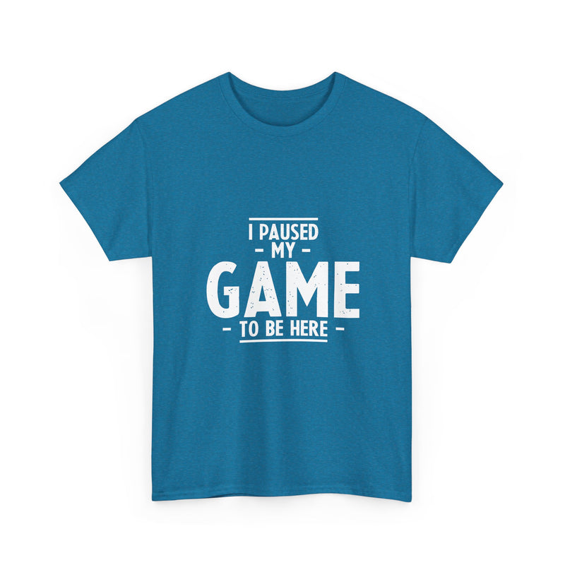 I Paused My Game T-Shirt, Gamer Tee, Funny Nerd Shirt, Geek T-Shirt, Video Game Lover Gift, Casual Gaming Apparel, Satirical Tee