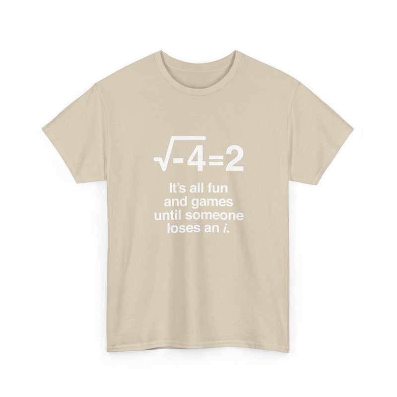 It's All Fun And Games Until Someone Loses An I - Regular Unisex Crewneck T-Shirt