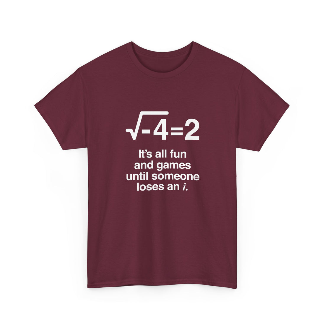 It's All Fun And Games Until Someone Loses An I - Regular Unisex Crewneck T-Shirt