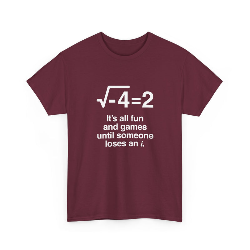 It's All Fun And Games Until Someone Loses An I - Regular Unisex Crewneck T-Shirt