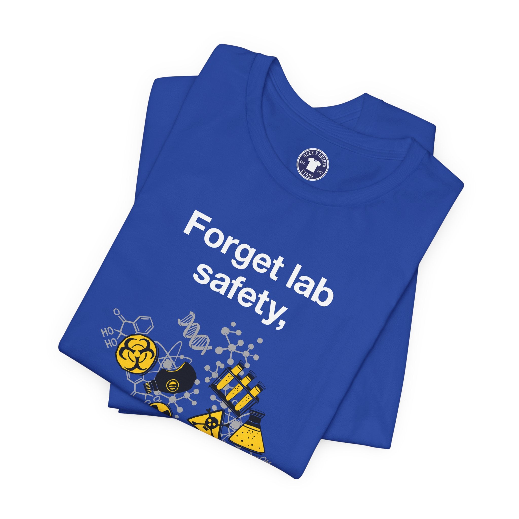 Forget Lab Safety - Premium Unisex Crewneck T-Shirt