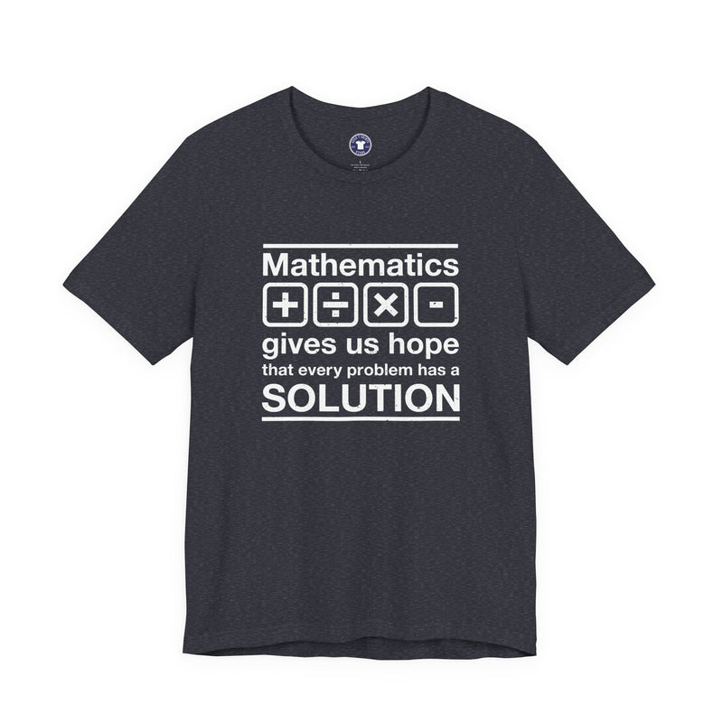 Mathematics Gives Us Hope - Inspirational Math Shirt - Premium Unisex Crewneck T-Shirt