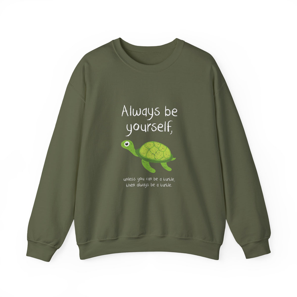 Always Be A Turtle Sweatshirt