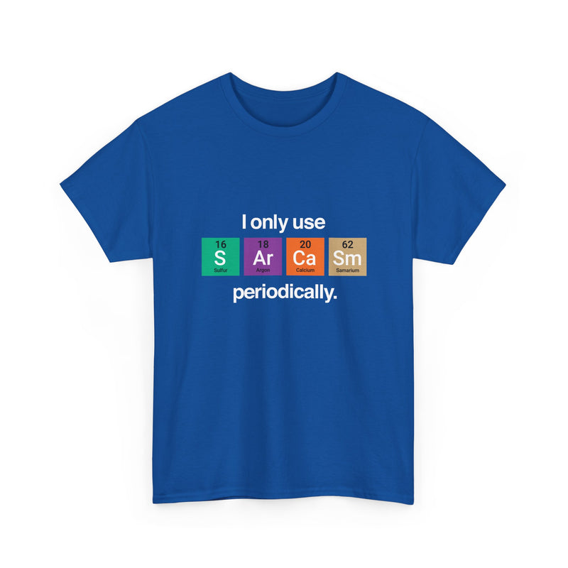 I Only Use Sarcasm Periodically - Regular Unisex Crewneck T-Shirt
