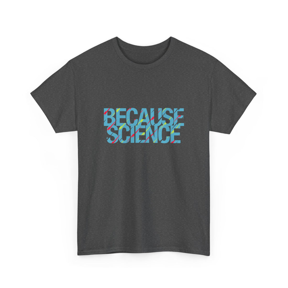 Because Science - Regular Unisex Crewneck T-Shirt