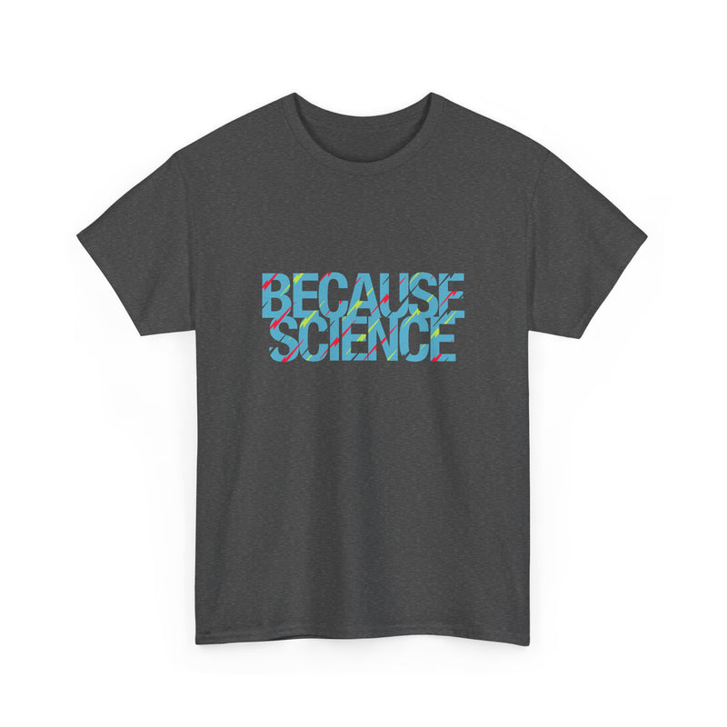 Because Science - Regular Unisex Crewneck T-Shirt