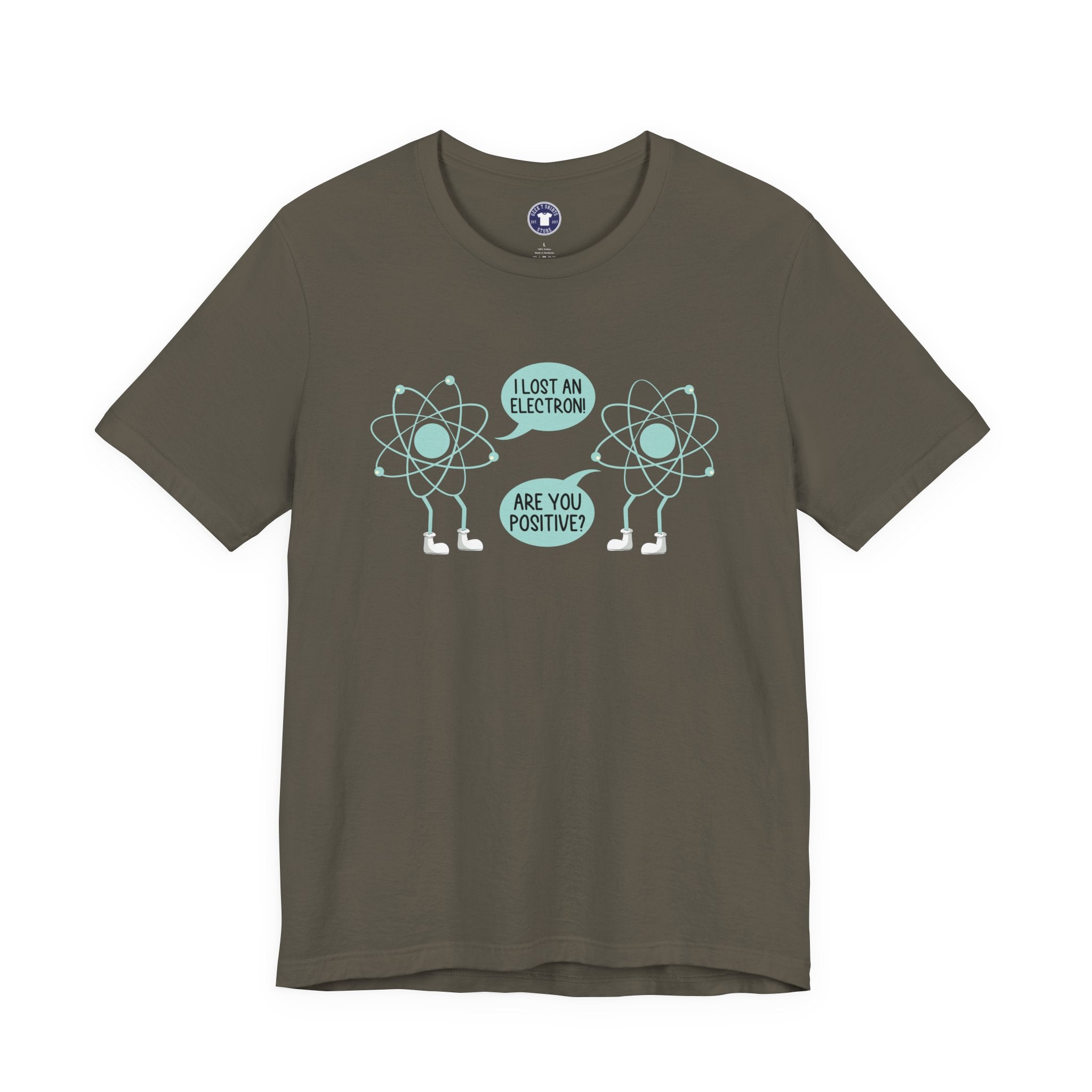 I Lost An Electron Are You Positive - Physics Shirt - Premium Unisex Crewneck T-Shirt