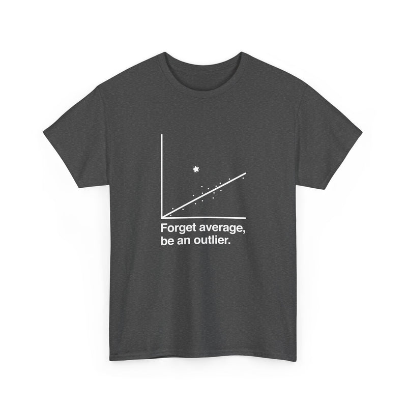 Forget Average Be An Outlier - Inspirational Math Shirt - Regular Unisex Crewneck T-Shirt