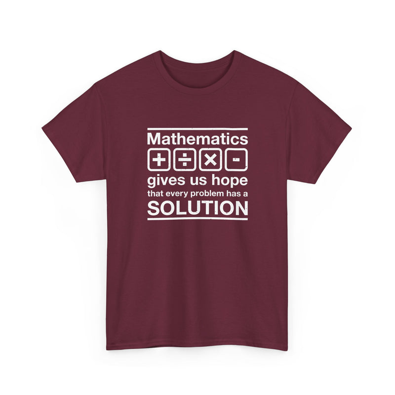 Mathematics Gives Us Hope - Inspirational Math Shirt - Regular Unisex Crewneck T-Shirt