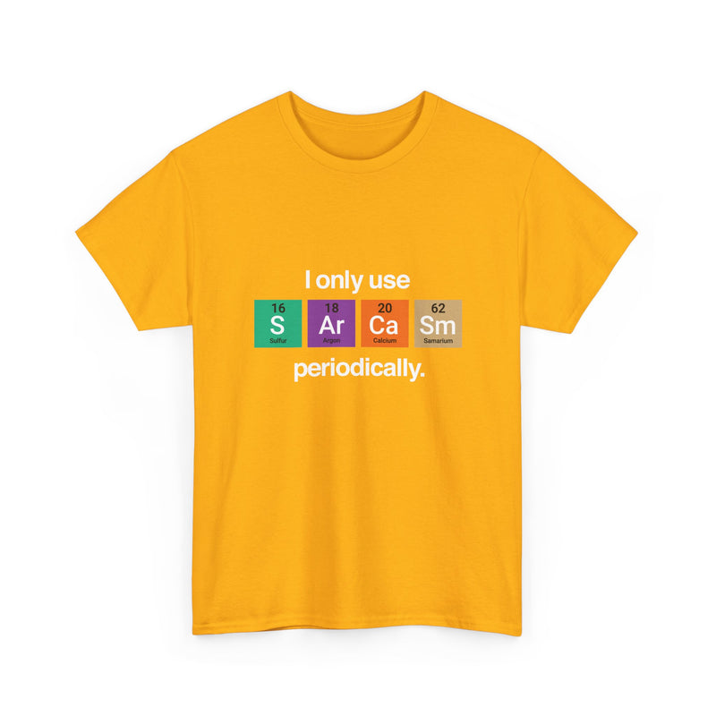 I Only Use Sarcasm Periodically - Regular Unisex Crewneck T-Shirt
