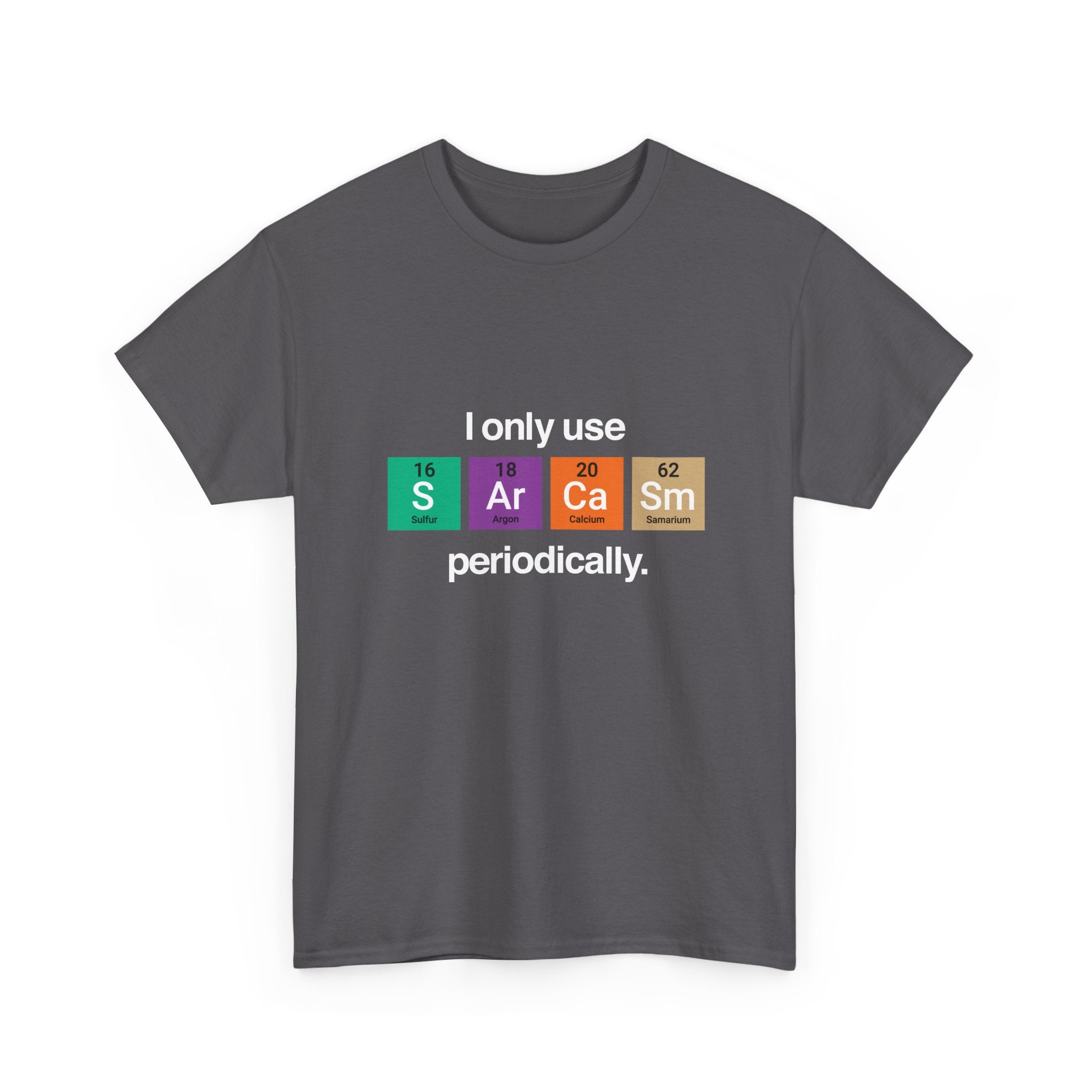 I Only Use Sarcasm Periodically -  Unisex Crewneck T-Shirt