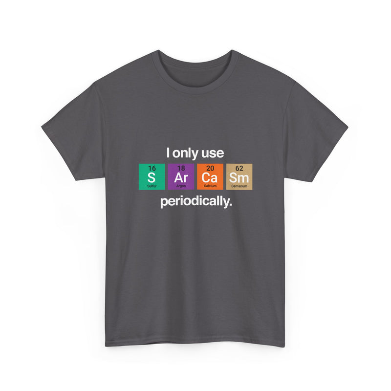 I Only Use Sarcasm Periodically - Regular Unisex Crewneck T-Shirt