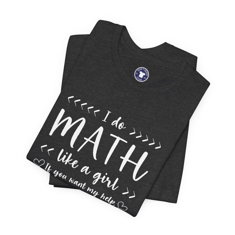 I Do Math Like A Girl - Premium Unisex Crewneck T-Shirt