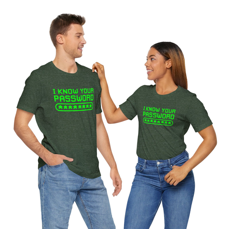 I Know Your Password Funny Hacker - Nerd Shirt - Premium Unisex Crewneck T-Shirt