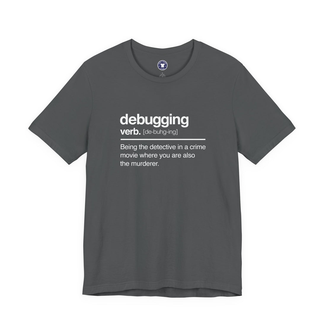Debugging Verb - Nerd Shirt - It Shirt - Premium Unisex Crewneck T-Shirt