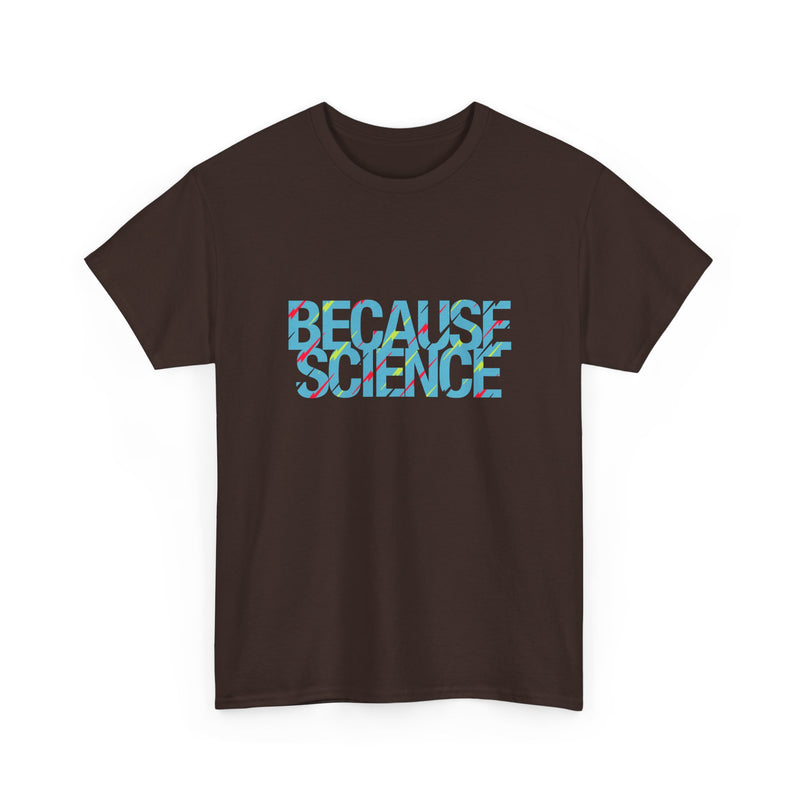 Because Science - Regular Unisex Crewneck T-Shirt