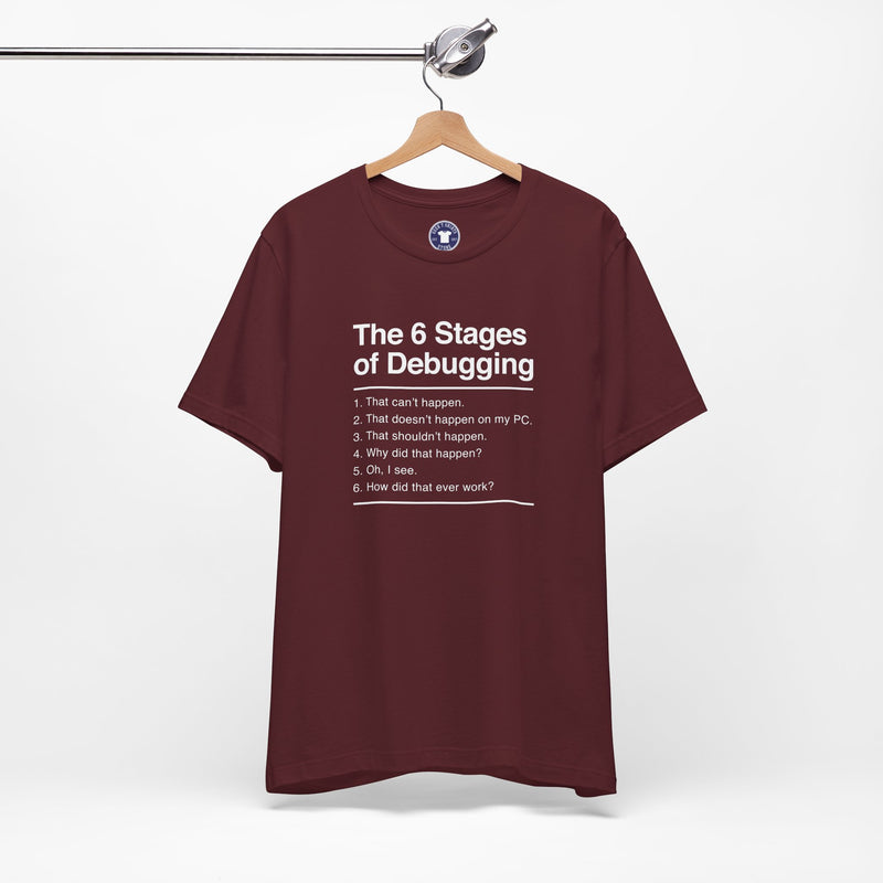 The 6 Stages Of Debugging - Coder Shirt - It Shirt - Premium Unisex Crewneck T-Shirt