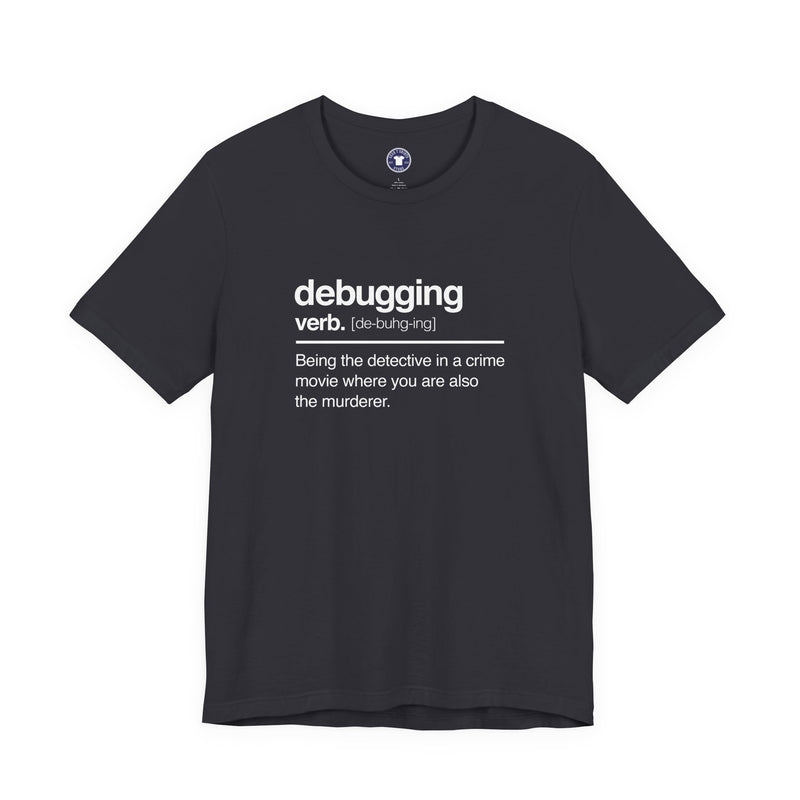 Debugging Verb - Nerd Shirt - It Shirt - Premium Unisex Crewneck T-Shirt