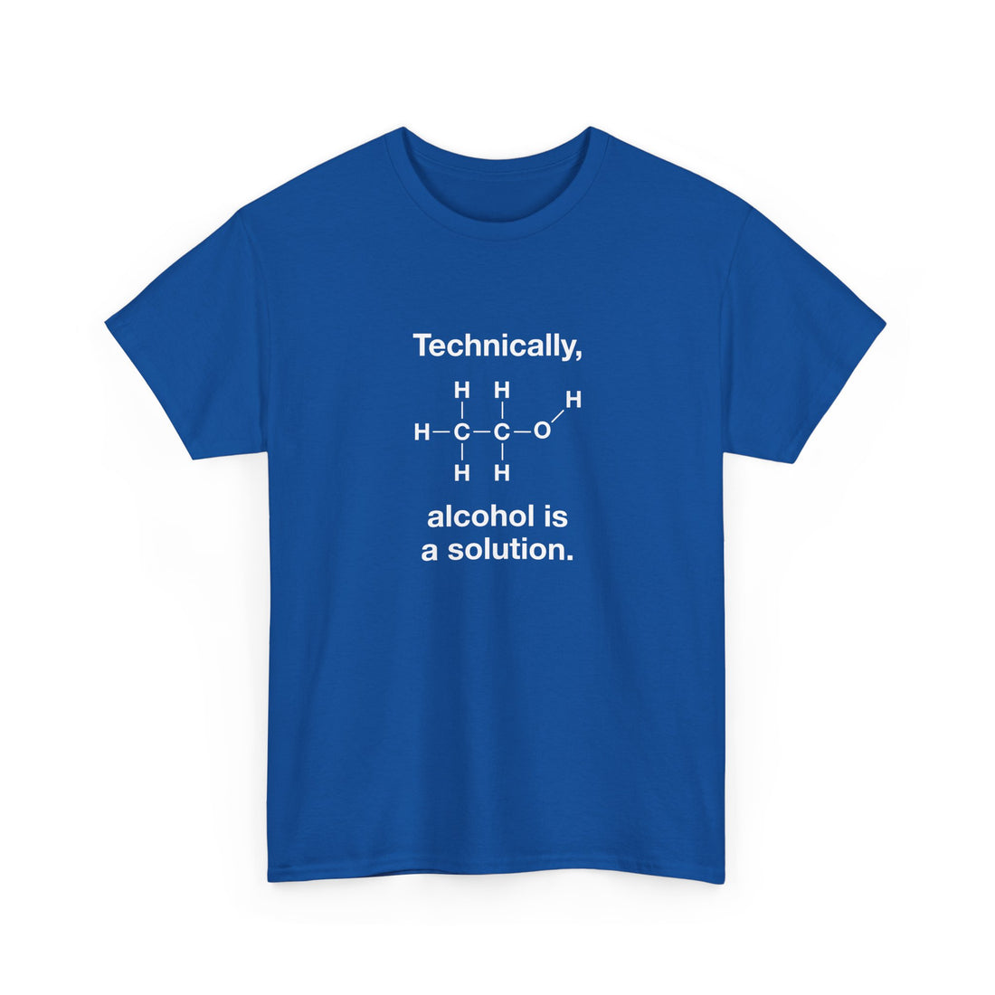 Technically Alcohol Is A Solution - Regular Unisex Crewneck T-Shirt