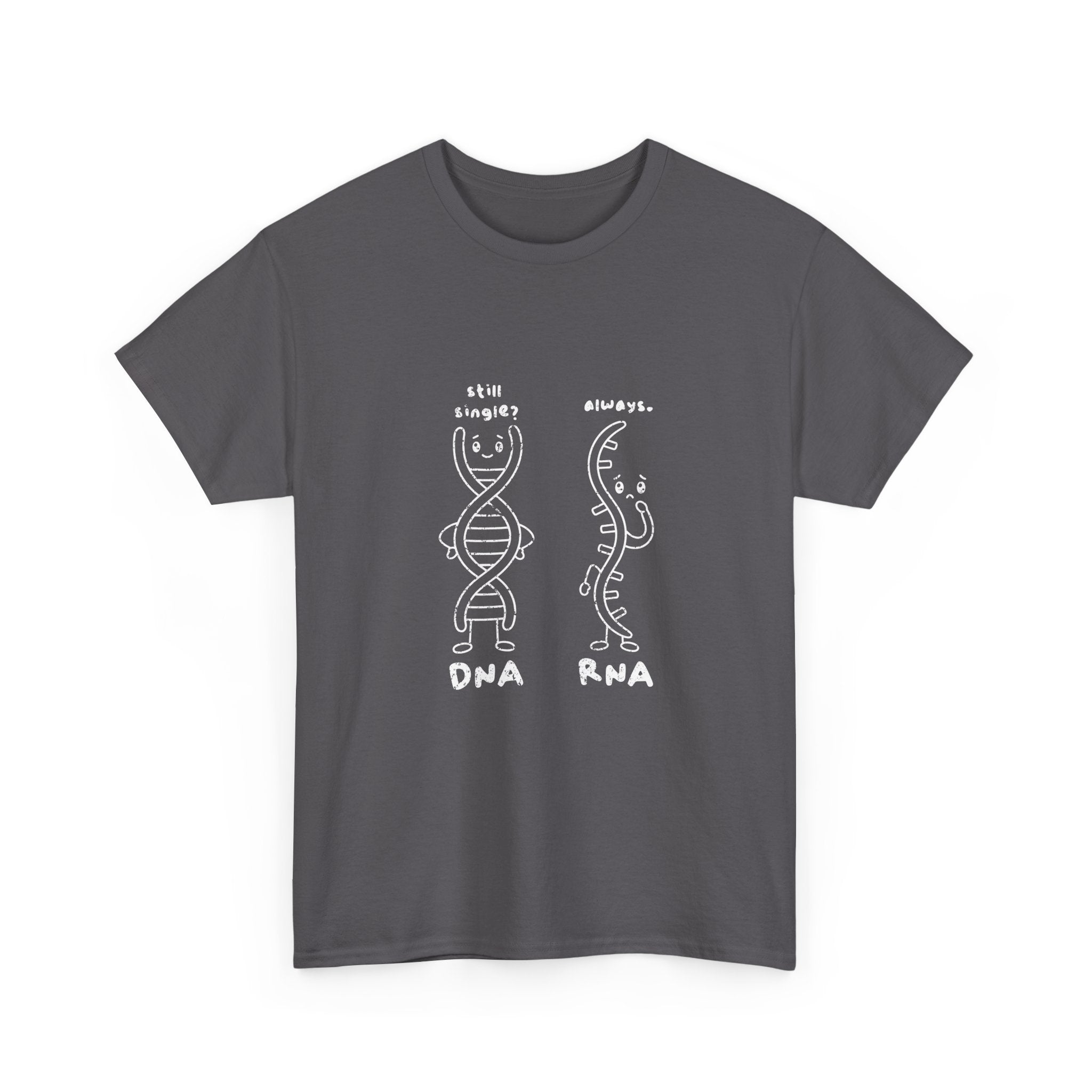 DNA's taken. RNA's forever single.