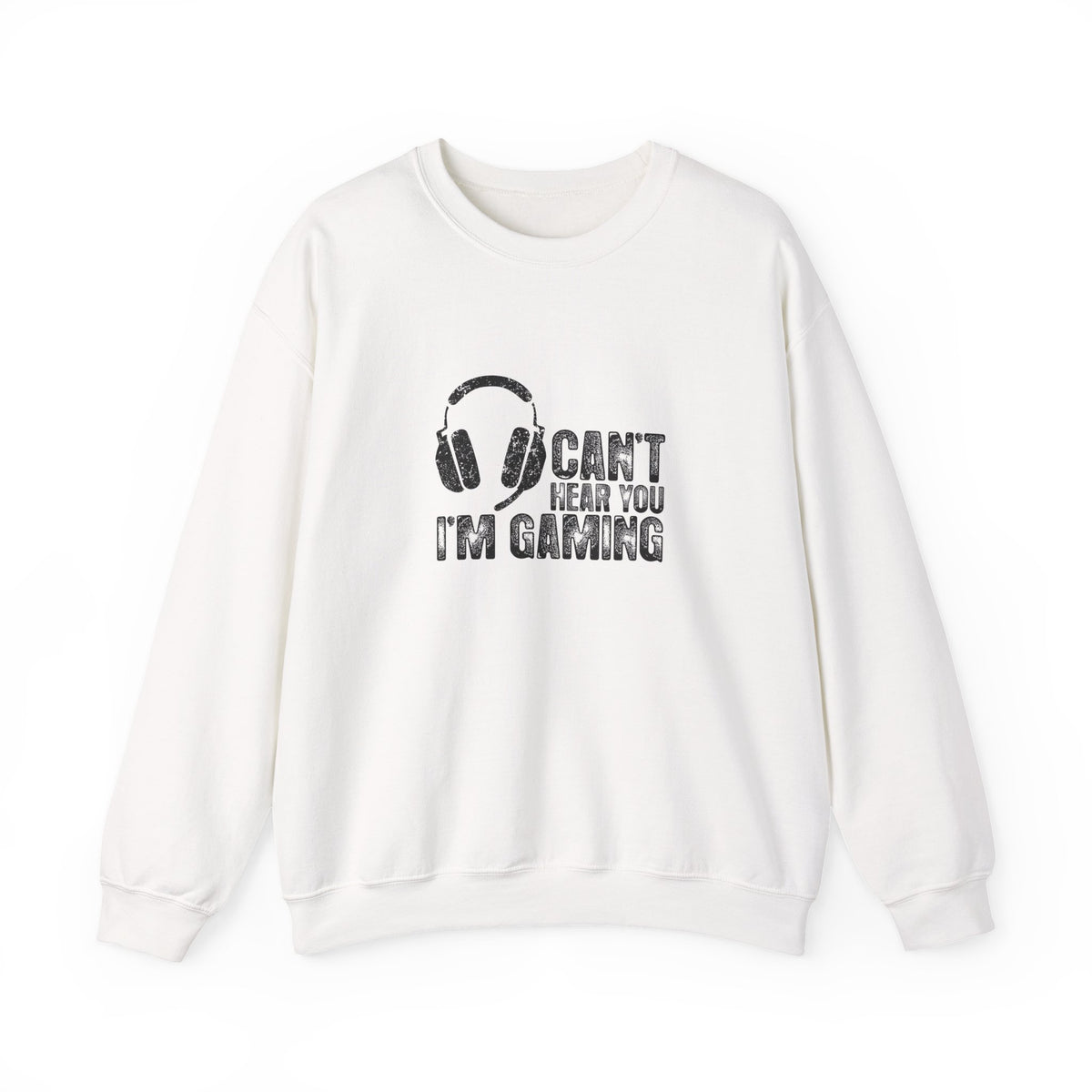 Can't Hear You I'm Gaming Sweatshirt