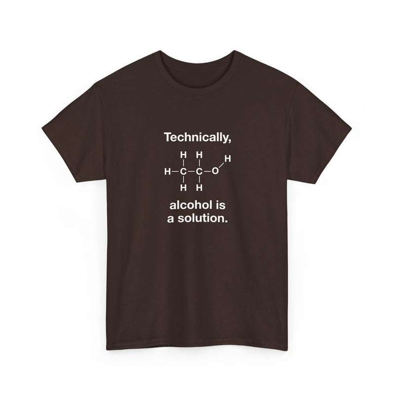 Technically Alcohol Is A Solution - Regular Unisex Crewneck T-Shirt