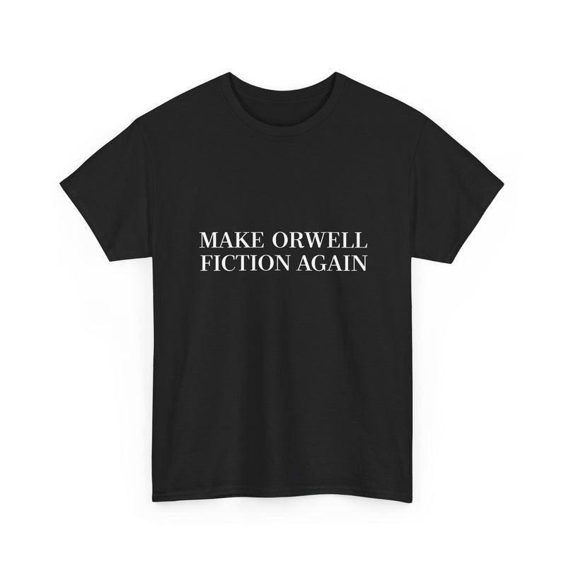 Make Orwell Fiction Again T-shirt, Satirical Quote Tee, Political Humor Shirt, Geek T-Shirt, Nerd Shirt, Thought Provoking Apparel Gift