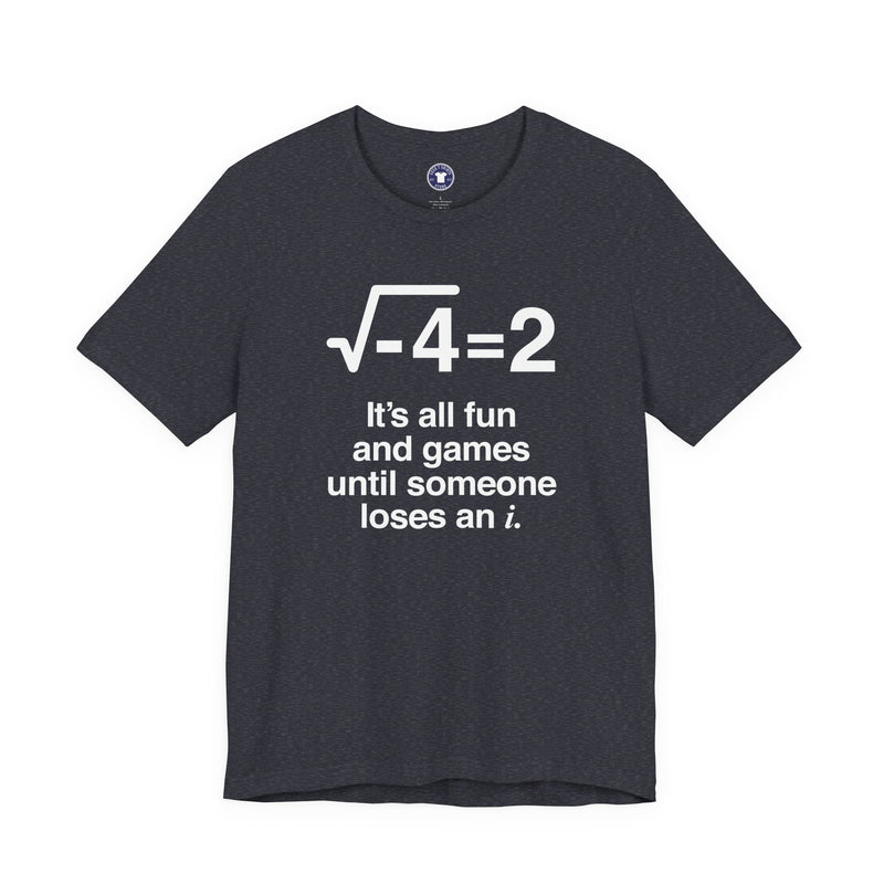 It's All Fun And Games Until Someone Loses An I - Premium Unisex Crewneck T-Shirt
