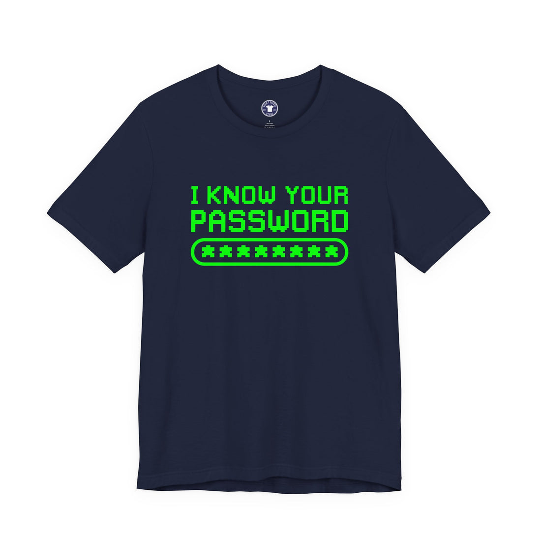 I Know Your Password Funny Hacker - Nerd Shirt - Premium Unisex Crewneck T-Shirt