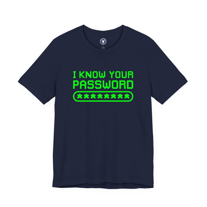 I Know Your Password Funny Hacker - Nerd Shirt - Premium Unisex Crewneck T-Shirt