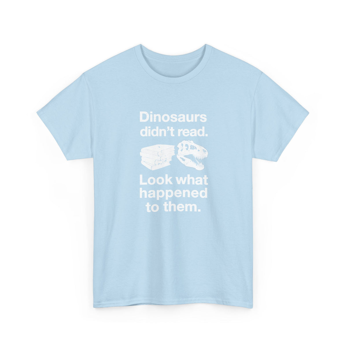 Dinosaurs Didn’t Read
