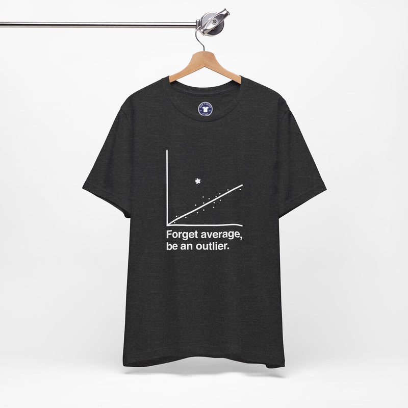 Forget Average Be An Outlier - Inspirational Math Shirt - Premium Unisex Crewneck T-Shirt
