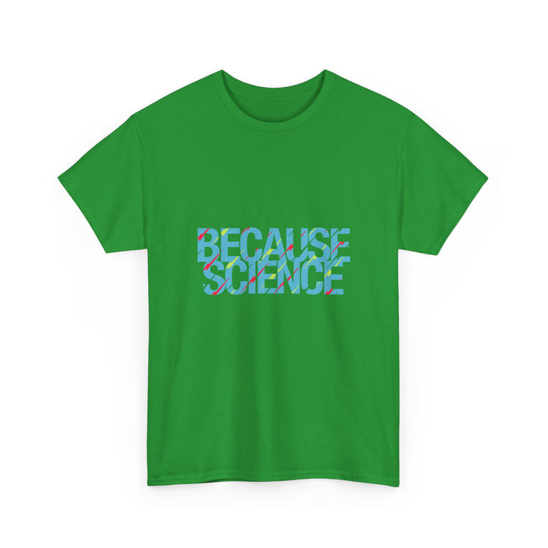 Because Science T-Shirt, Geek T-Shirt, Nerd Shirt, Science Humor Tee, STEM Gift, Geeky Apparel, Nerdy Quote Shirt, Science Lover Present