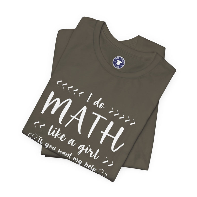 I Do Math Like A Girl - Premium Unisex Crewneck T-Shirt