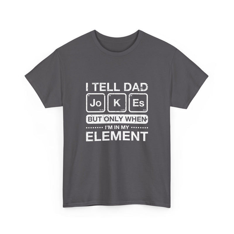 I Tell Dad Jokes - But Only When I'm In My Element -  Unisex Regular Crewneck T-Shirt