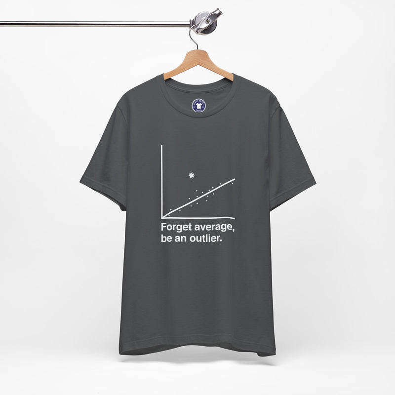 Forget Average Be An Outlier - Inspirational Math Shirt - Premium Unisex Crewneck T-Shirt