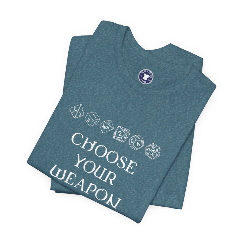 Choose Your Weapon Dnd Role Play Gamer T-Shirt - Dice Fan Shirt - Premium Unisex Crewneck T-Shirt