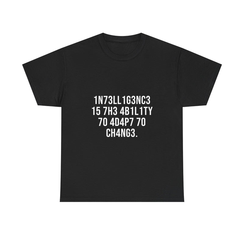Intelligence Is The Ability To Adapt To Change T-Shirt, Geek T-Shirt, Nerd Shirt, Inspirational Quote Tee, Motivational Gift Shirt